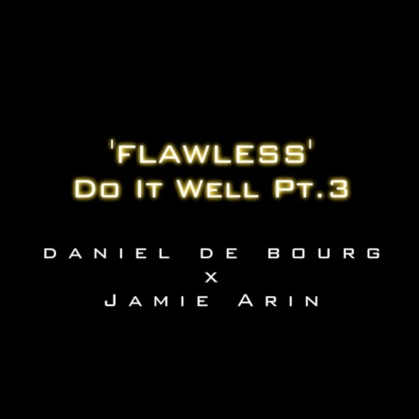 'Flawless' Do It Well, Pt. 3 ft. Jaime Arin | Boomplay Music