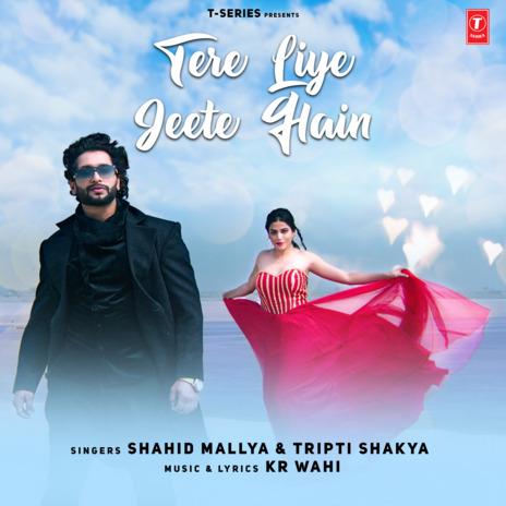 Tere Liye Jeete Hain ft. Tripti Shakya & Kr Wahi | Boomplay Music