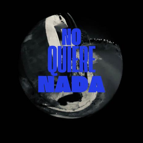 NO QUIERE NADA | Boomplay Music