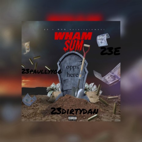 Wham sum ft. 23dirtydan, 23paullyyoo & 23E | Boomplay Music