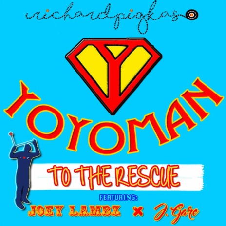 Yoyoman to the Rescue (feat. J. Garc & Joey Lambz) | Boomplay Music