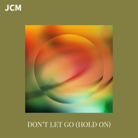 Don't Let Go (Hold On) | Boomplay Music