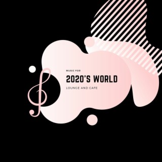 2020's World Music for Lounge and Cafe