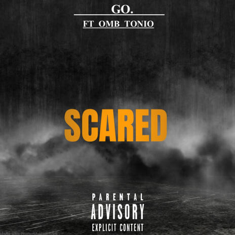 SCARED ft. OMB TONIO | Boomplay Music