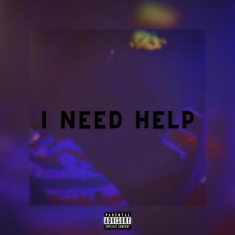 I Need Help | Boomplay Music