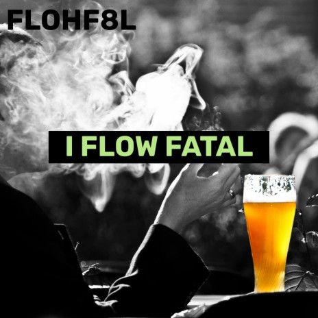 I FLOW FATAL | Boomplay Music