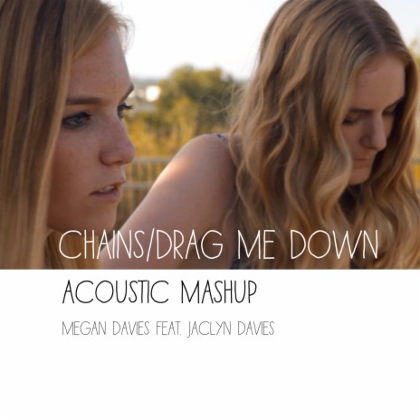 Chains, Drag Me Down (Acoustic Mashup) | Boomplay Music