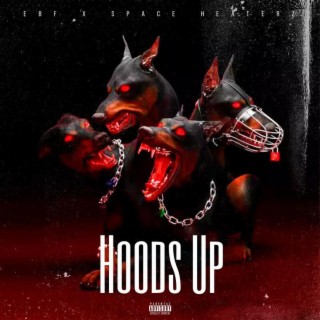 Hoods Up ft. Space Heaterz lyrics | Boomplay Music