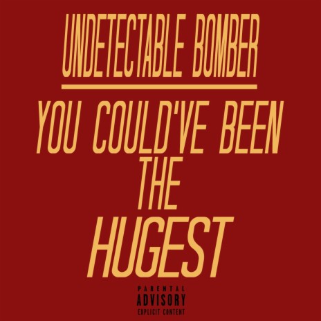 You Could've Been The Hugest | Boomplay Music