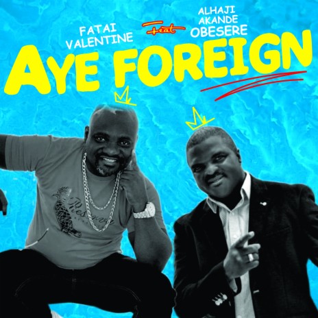 Aye Foreign ft. Alhaji Akande Obesere | Boomplay Music