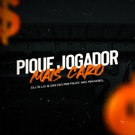 Pique Jogador Mais Caro ft. Dj Dg Do Rb & MC RANGEL | Boomplay Music