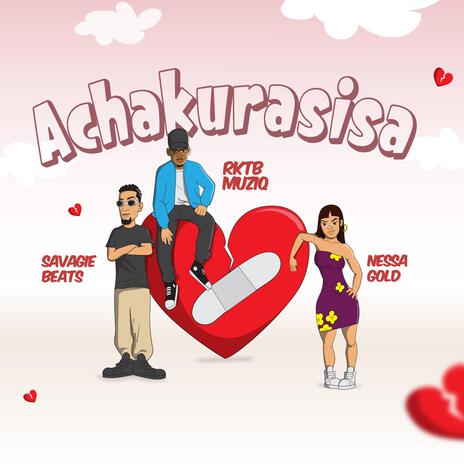 Achakurasisa ft. Savagie beats & Nessa GOLD | Boomplay Music