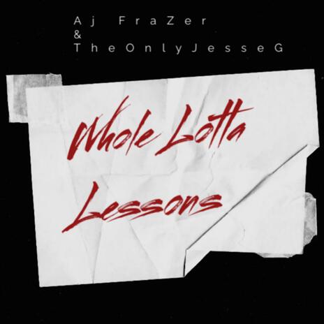 Whole Lotta Lessons ft. TheOnlyJesseG | Boomplay Music