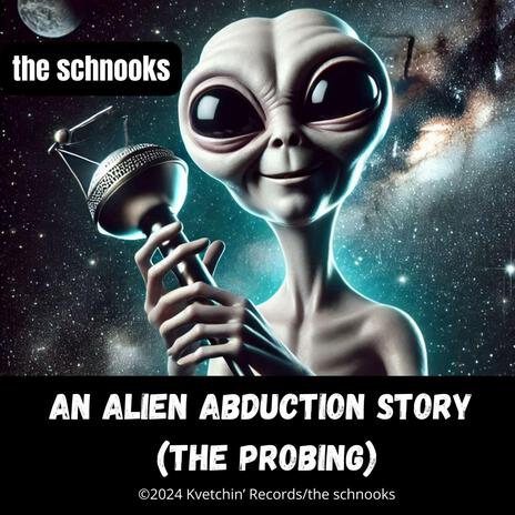 An Alien Abduction Story (The Probing) | Boomplay Music