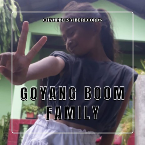 GOYANG BOOM FAMILY | Boomplay Music