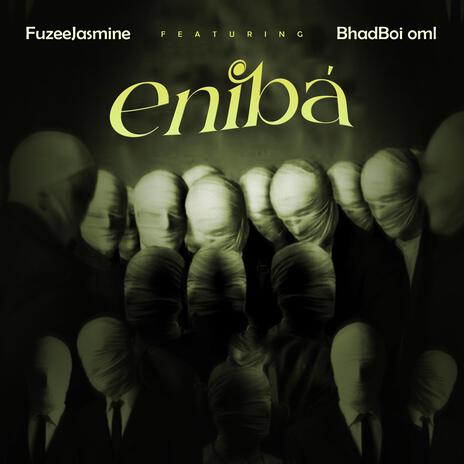 Eniba ft. BhadBoi OML | Boomplay Music