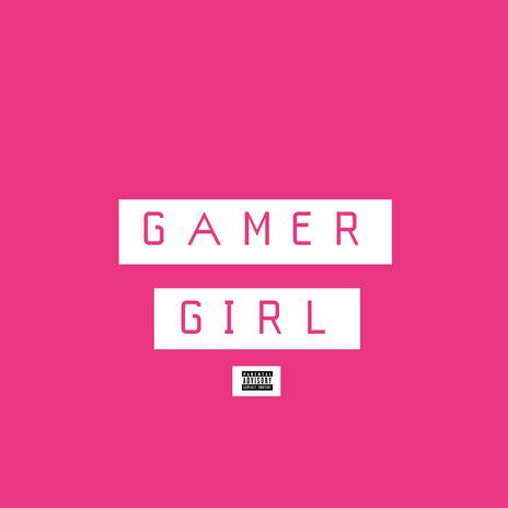 Gamer Girl | Boomplay Music