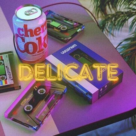 Delicate | Boomplay Music