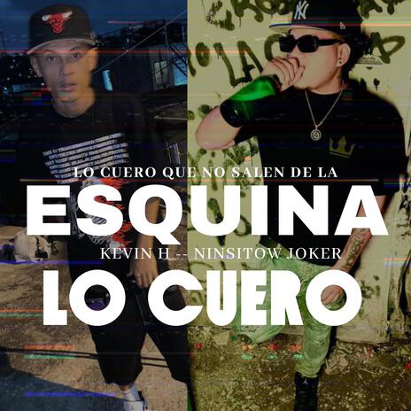 lo cuero (Esquinas) ft. kevin H | Boomplay Music