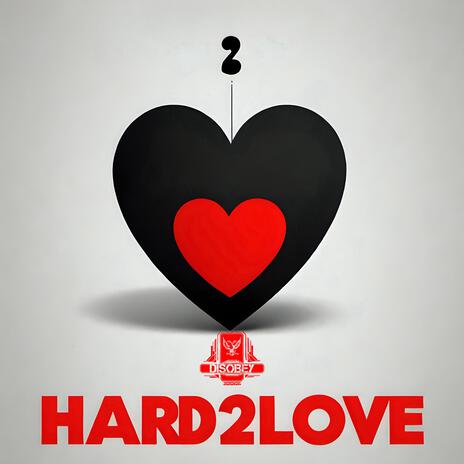 Hard 2 Love | Boomplay Music