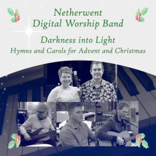 Darkness into Light: Hymns and Carols for Advent and Christmas