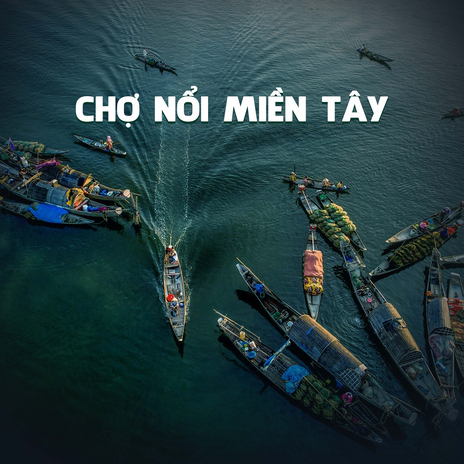 Chợ Nổi Miền Tây | Boomplay Music