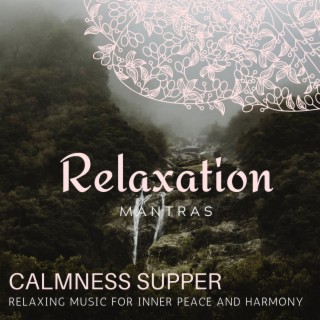 Calmness Supper - Relaxing Music for Inner Peace and Harmony