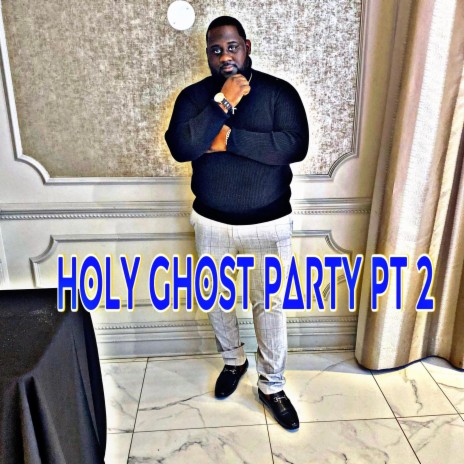 Holy Ghost Party Pt. 2 | Boomplay Music