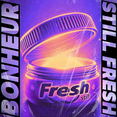 Still Fresh | Boomplay Music