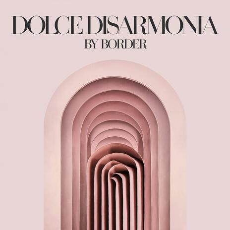 Dolce Disarmonia | Boomplay Music