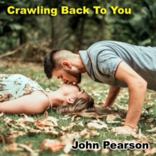 Crawling Back To You