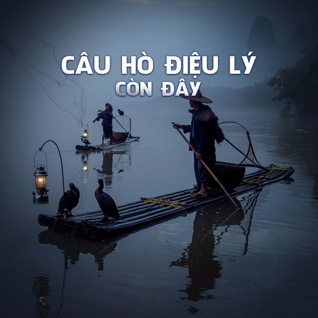 Câu Hò Điệu Lý Còn Đây | Boomplay Music