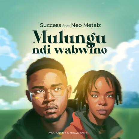 Mulungu ndi wabwino ft. Neo Metalz | Boomplay Music