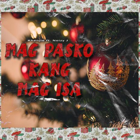 Mag pasko kang mag-isa ft. Noizy'J | Boomplay Music