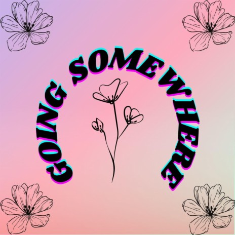 Going Somewhere | Boomplay Music