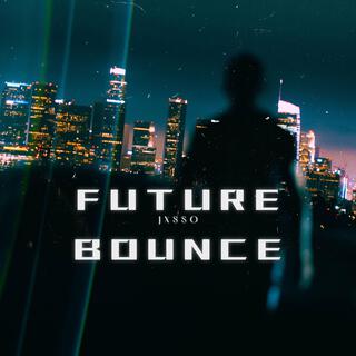 FUTURISTIC BOUNCE