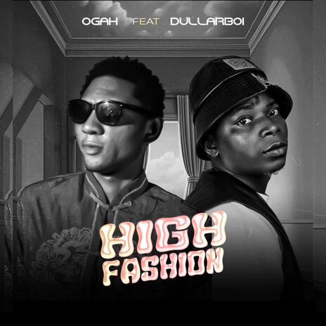 High Fashion ft. Dullar Boi & dj yk mule | Boomplay Music