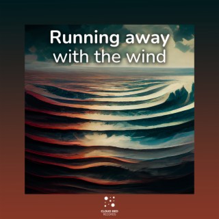 Running away with the wind