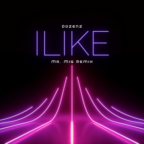 iLike (Mr. Mig Remix)