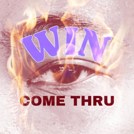 Win EYE Come Thru (Radio Edit) | Boomplay Music