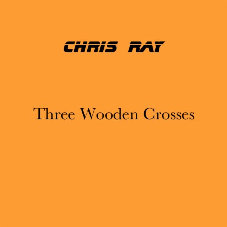 Three Wooden Crosses | Boomplay Music