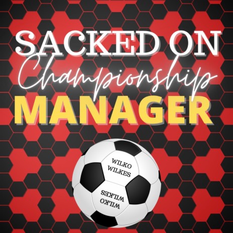 Sacked on Championship Manager