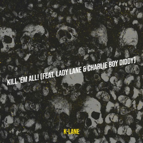 Kill 'em All! ft. Lady Lane & Charlie Boy Diddy | Boomplay Music