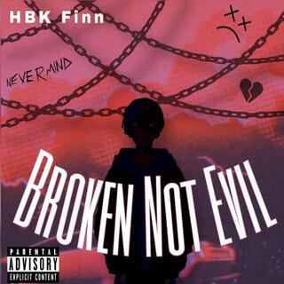 Broken Not Evil