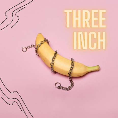 Three Inch | Boomplay Music