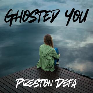 Ghosted You