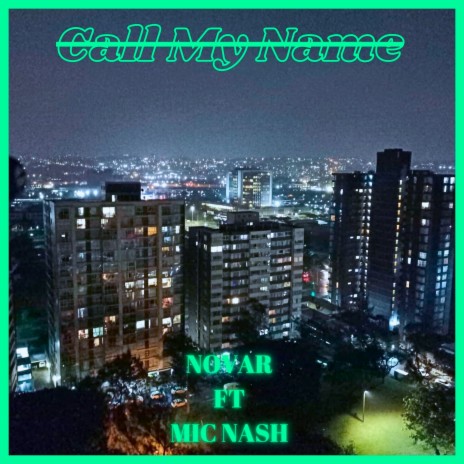Call My Name ft. Mic Nash | Boomplay Music