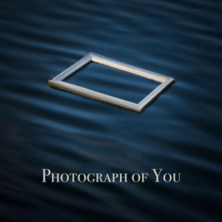 Photograph of You