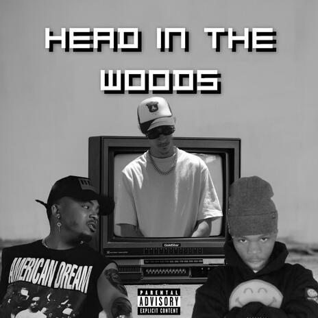 Head in the woods ft. Alexander 4tress & Kaylo Gawd | Boomplay Music