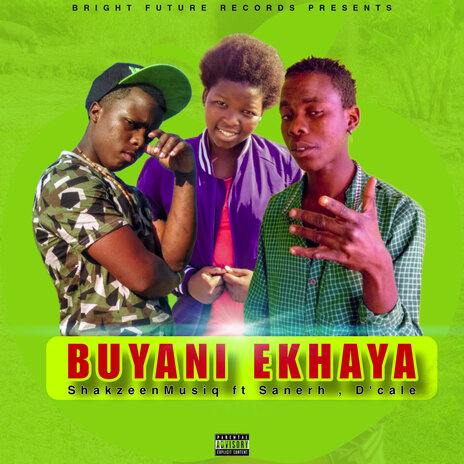 Buyani Ekhaya ft. Sanerh , D'cale | Boomplay Music